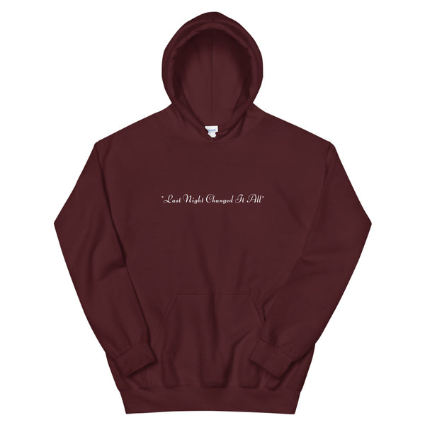 "Last Night Changed It All"  HOODIE