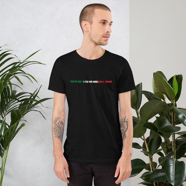 ALL YOU NEED IS LOVE - TUTTO CIO' DI CUI HAI BISOGNO E' AMORE (ITALIAN) Short-Sleeve Unisex T-Shirt