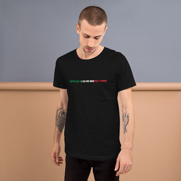 ALL YOU NEED IS LOVE - TUTTO CIO' DI CUI HAI BISOGNO E' AMORE (ITALIAN) Short-Sleeve Unisex T-Shirt